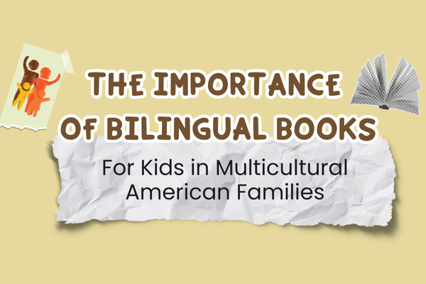 The Importance of Bilingual Books for Kids in Multicultural American Families