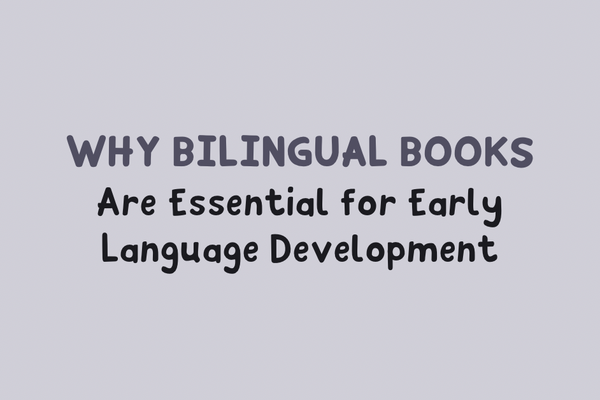 Why Bilingual Books Are Essential for Early Language Development